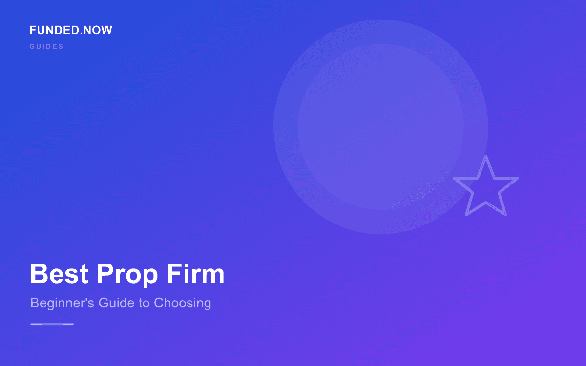 Best Prop Firm for Beginners: How to Choose Your First Funded Account (2026)