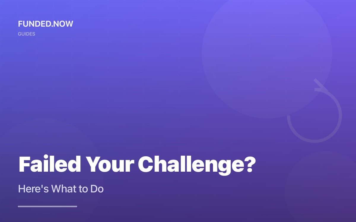 Failed Your Prop Firm Challenge? Here's What to Do Next (2025)