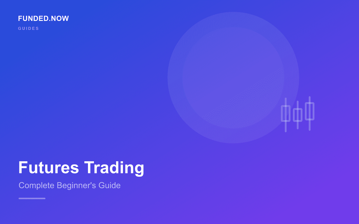 Futures Trading Basics: Everything You Need Before Your First Prop Firm (2026)